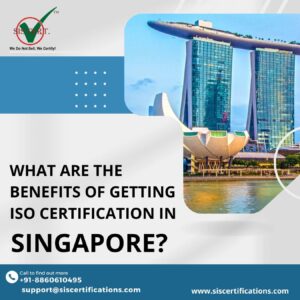 What are the Benefits of Getting ISO Certification in Singapore?