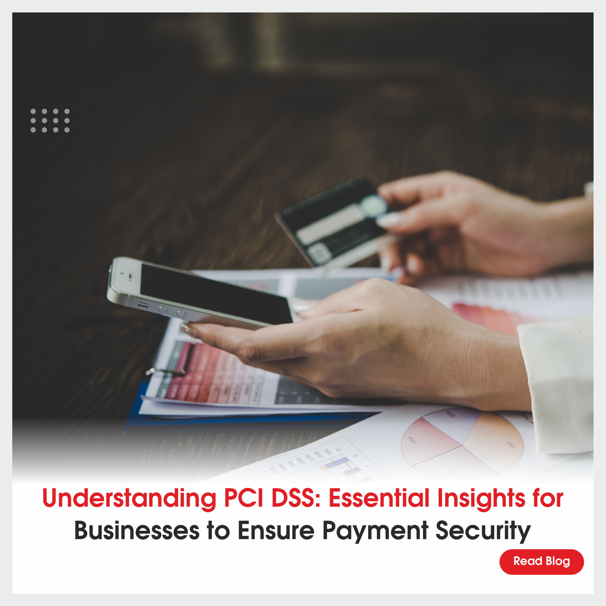 Understanding PCI DSS: Essential Insights for Businesses to Ensure Payment Security